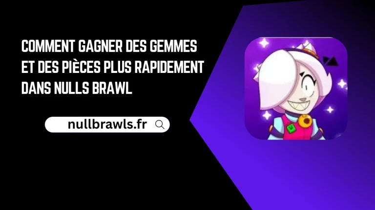 Comment gagner des gemmes et des pièces plus rapidement dans Nulls Brawl