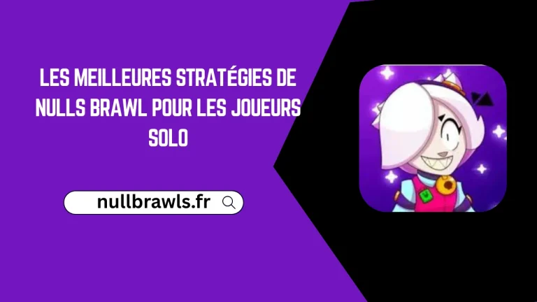 Les meilleures stratégies de Nulls Brawl pour les joueurs solo