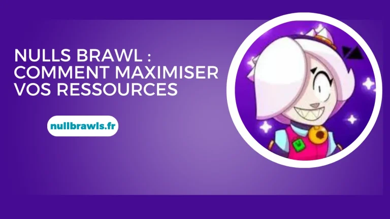 Nulls Brawl : comment maximiser vos ressources