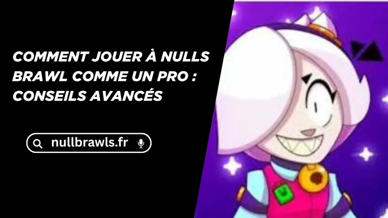 Comment jouer à Nulls Brawl comme un pro : conseils avancés